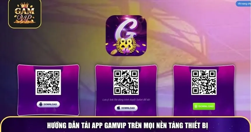 Hướng dẫn tải app Gamvip trên mọi nền tảng thiết bị