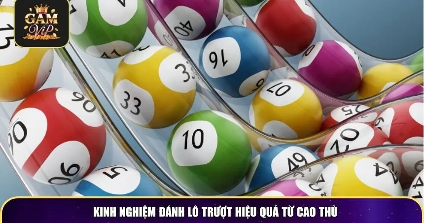 Kinh nghiệm đánh lô trượt hiệu quả từ cao thủ