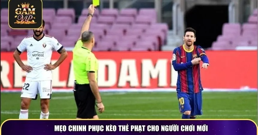 Mẹo chinh phục kèo thẻ phạt cho người chơi mới
