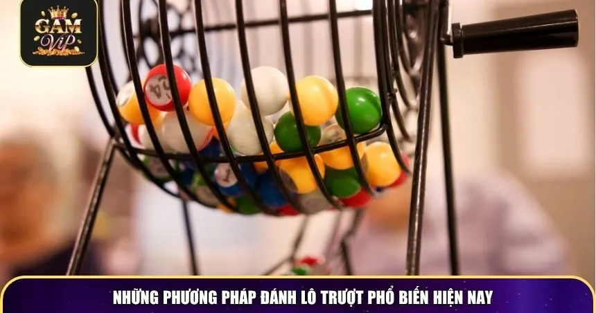 Những phương pháp đánh lô trượt phổ biến hiện nay