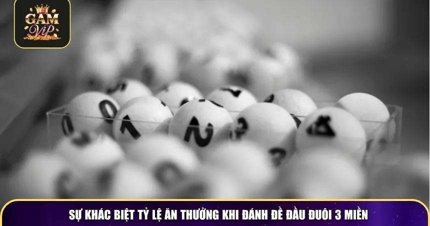 Sự khác biệt tỷ lệ ăn thưởng khi đánh đề đầu đuôi 3 miền